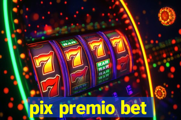 pix premio bet